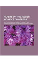 Papers of the Jewish Women's Congress; Held at Chicago, September 4, 5, 6, and 7, 1893