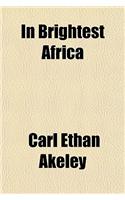 In Brightest Africa