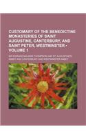Customary of the Benedictine Monasteries of Saint Augustine, Canterbury, and Saint Peter, Westminster (Volume 1)