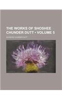The Works of Shoshee Chunder Dutt (Volume 5)