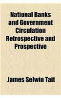 National Banks and Government Circulation Retrospective and Prospective