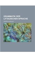 Grammatik Der Littauischen Sprache