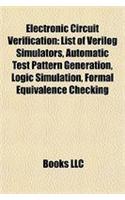 Electronic Circuit Verification: List of Verilog Simulators, Automatic Test Pattern Generation, Logic Simulation, Formal Equivalence Checking(English)