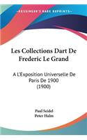 Les Collections Dart De Frederic Le Grand
