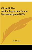 Chronik Der Archaologischen Funde Siebenburgens (1876)