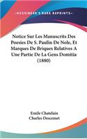 Notice Sur Les Manuscrits Des Poesies de S. Paulin de Nole, Et Marques de Briques Relatives a Une Partie de La Gens Domitia (1880)