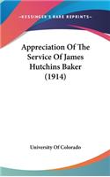 Appreciation Of The Service Of James Hutchins Baker (1914)