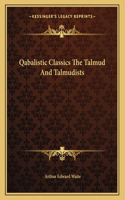 Qabalistic Classics the Talmud and Talmudists