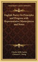 English Poetry Its Principles and Progress with Representative Masterpieces and Notes