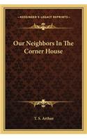 Our Neighbors In The Corner House: (English)