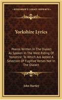 Yorkshire Lyrics: Poems Written in the Dialect as Spoken in the West Riding of Yorkshire; To Which Are Added a Selection of Fugitive Verses Not in the Dialect