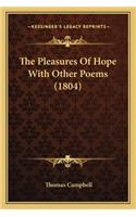 Pleasures of Hope with Other Poems (1804) the Pleasures of Hope with Other Poems (1804)