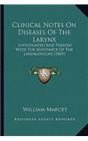 Clinical Notes On Diseases Of The Larynx