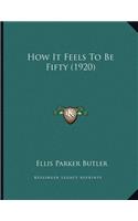 How It Feels To Be Fifty (1920)