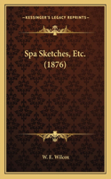 Spa Sketches, Etc. (1876)