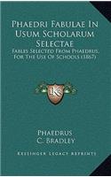 Phaedri Fabulae In Usum Scholarum Selectae