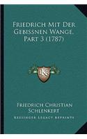 Friedrich Mit Der Gebissnen Wange, Part 3 (1787)