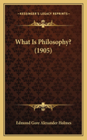 What Is Philosophy? (1905)