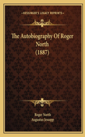 Autobiography Of Roger North (1887)