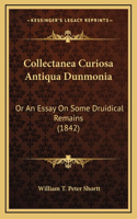 Collectanea Curiosa Antiqua Dunmonia