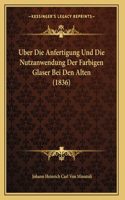 Uber Die Anfertigung Und Die Nutzanwendung Der Farbigen Glaser Bei Den Alten (1836)