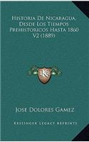 Historia De Nicaragua, Desde Los Tiempos Prehistoricos Hasta 1860 V2 (1889)