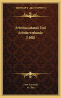 Arbeitsausstande Und Arbeiterverbande (1908): (German)