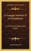 Langage Interieur Et Les Paraphasies: La Fonction Endophasique (1904)