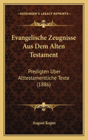 Evangelische Zeugnisse Aus Dem Alten Testament: Predigten Uber Alttestamentliche Texte (1886)