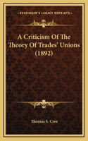A Criticism Of The Theory Of Trades' Unions (1892)