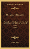 Monografia Sul Santuario: Di Nostra Donna Della Grotta Nella Praja Degli Schiavi E Sul Comune Di Ajeta In Provincia Di Cosenza (1858)