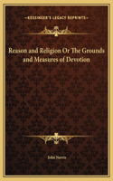 Reason and Religion Or The Grounds and Measures of Devotion