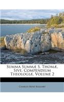 Summa Summæ S. Thomæ, Sive, Compendium Theologiæ, Volume 2