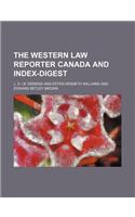 The Western Law Reporter Canada and Index-Digest (Volume 5)