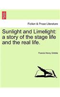 Sunlight and Limelight: A Story of the Stage Life and the Real Life.(English)