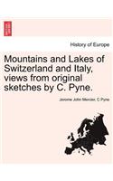 Mountains and Lakes of Switzerland and Italy, Views from Original Sketches by C. Pyne.