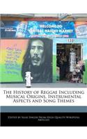 The History of Reggae Including Musical Origins, Instrumental Aspects and Song Themes