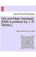Old and New Halstead. [With a Preface by J. R. Vaizey.]