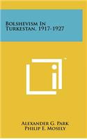Bolshevism In Turkestan, 1917-1927