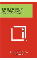 Discipline of Education and America's Future