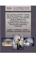 Tony Tudryck and Mary Tudryck, His Wife, Petitioners, V. Joseph Martin, Receiver of the Sterling Bank of Sleeper and Chamberlain, Et Al. U.S. Supreme Court Transcript of Record with Supporting Pleadings