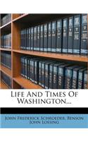 Life And Times Of Washington...