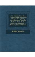 An Inquiry Into the Evidence Relating to the Charges Brought by Lord Macaulay Against William Penn [In the History of England]. - Primary Source Edit: (English)