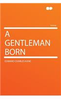 A Gentleman Born