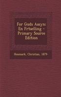 For Guds Aasyn; En Frtaelling - Primary Source Edition