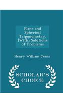 Plane and Spherical Trigonometry. [With] Solutions of Problems - Scholar's Choice Edition