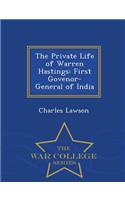 The Private Life of Warren Hastings: First Govenor-General of India - War College Series