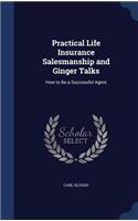 Practical Life Insurance Salesmanship and Ginger Talks