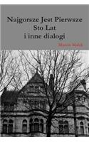 Najgorsze Jest Pierwsze Sto Lat I Inne Dialogi