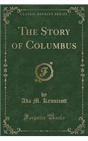 The Story of Columbus (Classic Reprint)